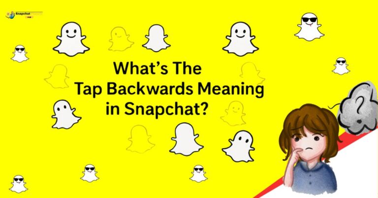 Tap Backwards Meaning in Snapchat