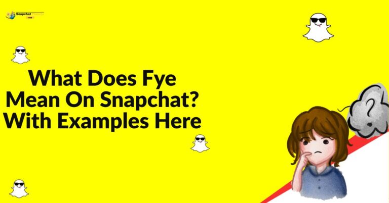 Fye Mean On Snapchat