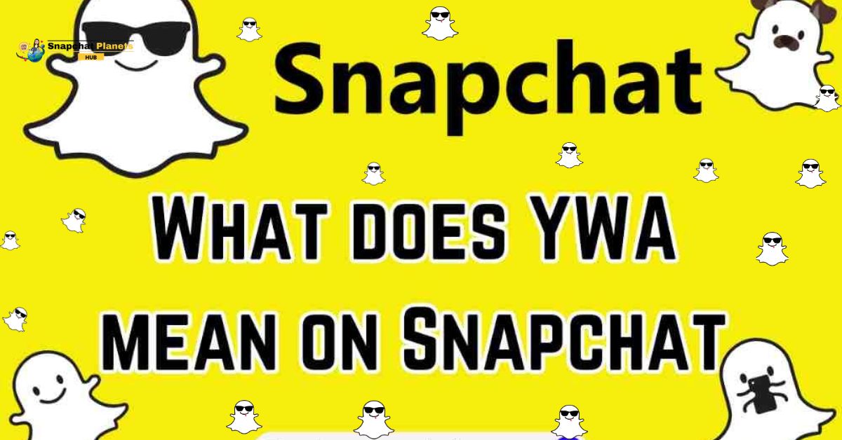 YWA mean on snapchat